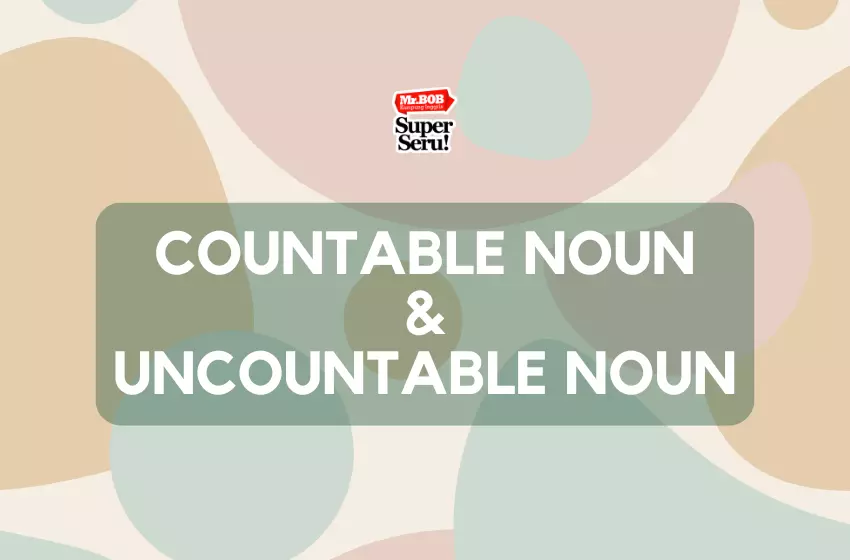 Perbedaan countable noun dan uncountable noun - Mr.BOB Kampung Inggris Pare