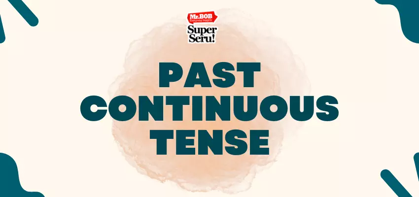 Past Continuous Tense - Mr. BOB Kampung Inggris
