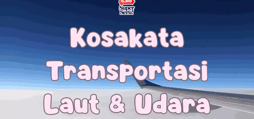 kosakata transportasi udara dan air Mr.BOB Kampung Iggris