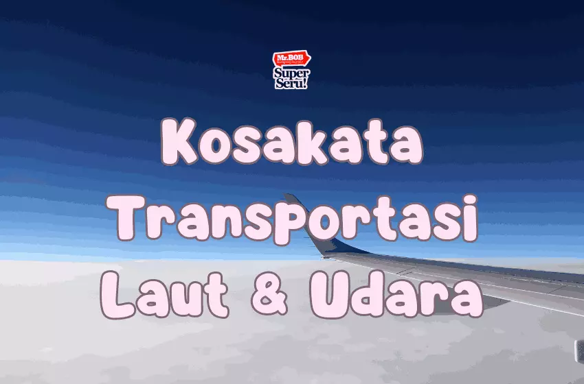 Kosakata Transportasi Laut dan Udara dalam Bahasa Inggris - Mr.BOB Kampung Inggris kosakata transportasi udara dan air Mr.BOB Kampung Iggris