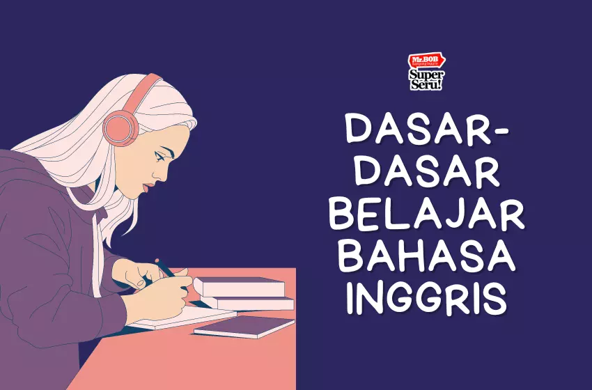 Dasar-Dasar Belajar Bahasa Inggris : Tips dan Trik Praktis - Mr.BOB Kampung Inggris Dasar-Dasar Belajar Bahasa Inggris : Tips dan Trik Praktis - Mr. Bob Kampung Inggris