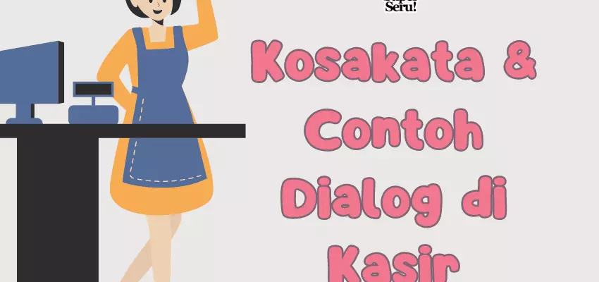 Kosa kata dan percakapan di kasir dalam bahasa inggris Mr.BOB Kampung Inggris Pare