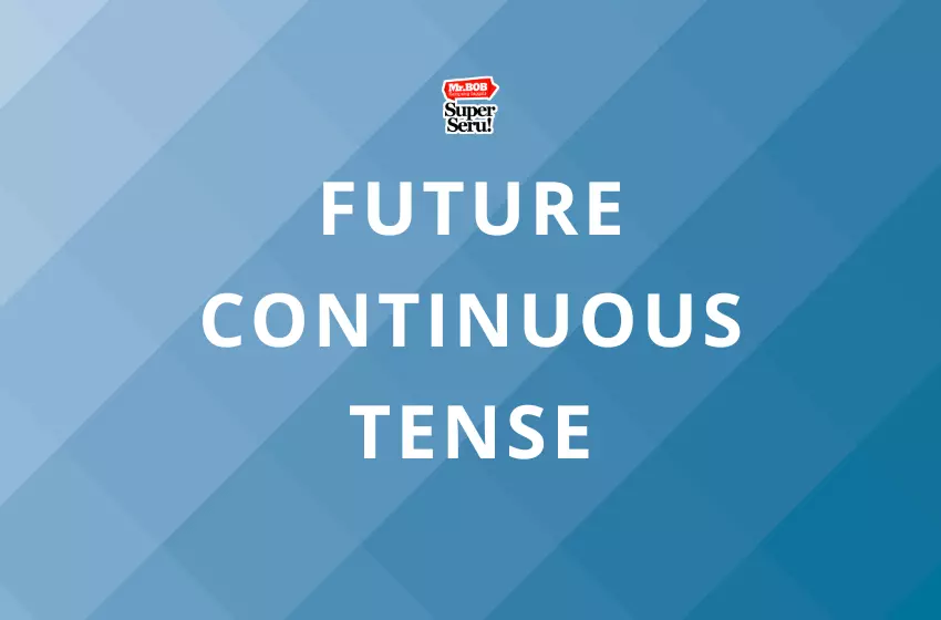 Future Continuous Tense | Mr.BOB Kampung Inggris