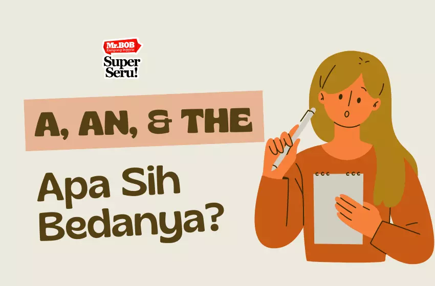Rahasia Penggunaan A, An, dan The yang Belum Kamu Ketahui - Mr.BOB Kampung Inggris Rahasia Penggunaan A, An, dan The yang Belum Kamu Ketahui - Mr. Bob Kampung Inggris