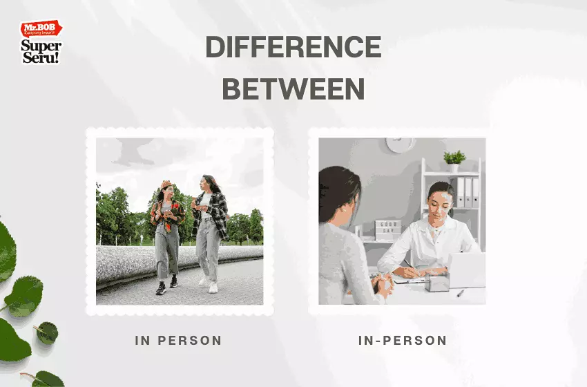Perbedaan In person & In-Person dalam Bahasa Inggris - Mr.BOB Kampung Inggris Perbedaan In person & In-Person dalam Bahasa Inggris - Mr. Bob Kampung Inggris