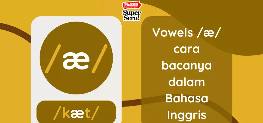 Cara Membaca Vowel æ dalam Bahasa Inggris - Mr.BOB Kampung Inggris