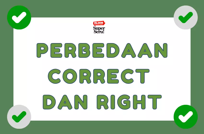 Perbedaan Correct dan Right dalam Bahasa Inggris - Mr.BOB Kampung Inggris Perbedaan Correct dan Right dalam Bahasa Inggris - Mr.BOB Kampung Inggris