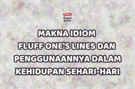Makna Idiom Fluff One's Lines dan Penggunaannya Sehari-Hari - Mr.BOB Kampung Inggris