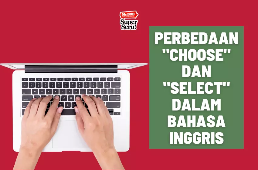 Perbedaan "Choose" dan "Select" dalam Bahasa Inggris - Mr.BOB Kampung Inggris Perbedaan Choose dan Select dalam Bahasa Inggris - Mr.BOB Kampung Inggris