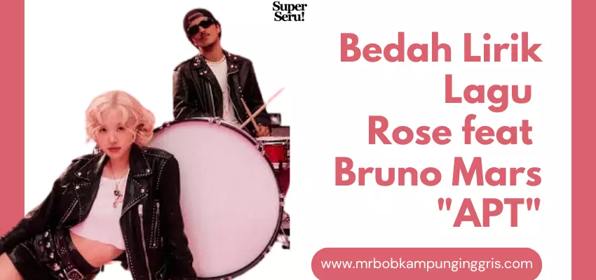 Bedah Lirik Lagu Rose feat Bruno Mars - APT - Mr.BOB Kampung Inggris