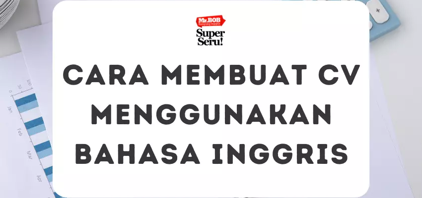 Cara Membuat CV Menggunakan Bahasa Inggris - Mr.BOB Kampung Inggris