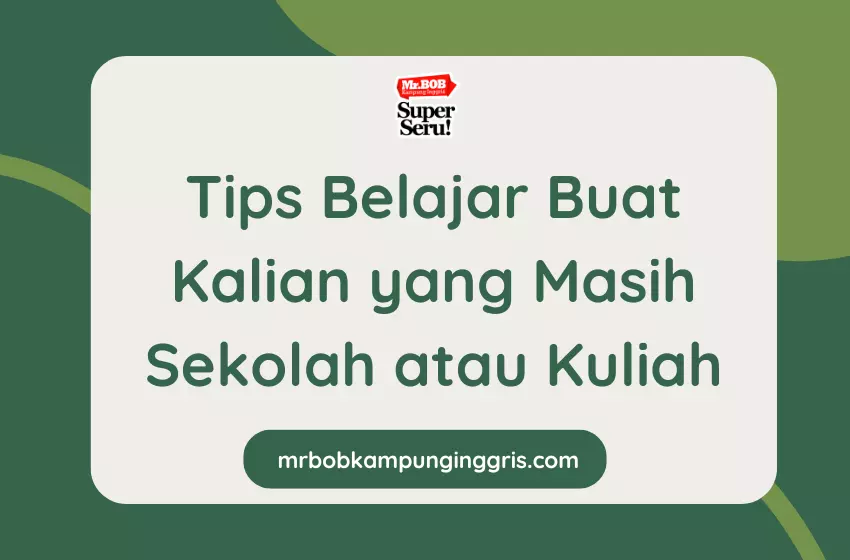 Tips Belajar Buat Kalian yang Masih Sekolah atau Kuliah - Mr.BOB Kampung Inggris Tips Belajar Buat Kalian yang Masih Sekolah atau Kuliah - Mr.BOB Kampung Inggris