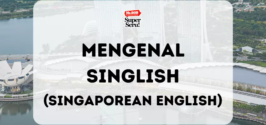 Mengenal Singlish (Singaporean English) - Mr.BOB Kampung Inggris