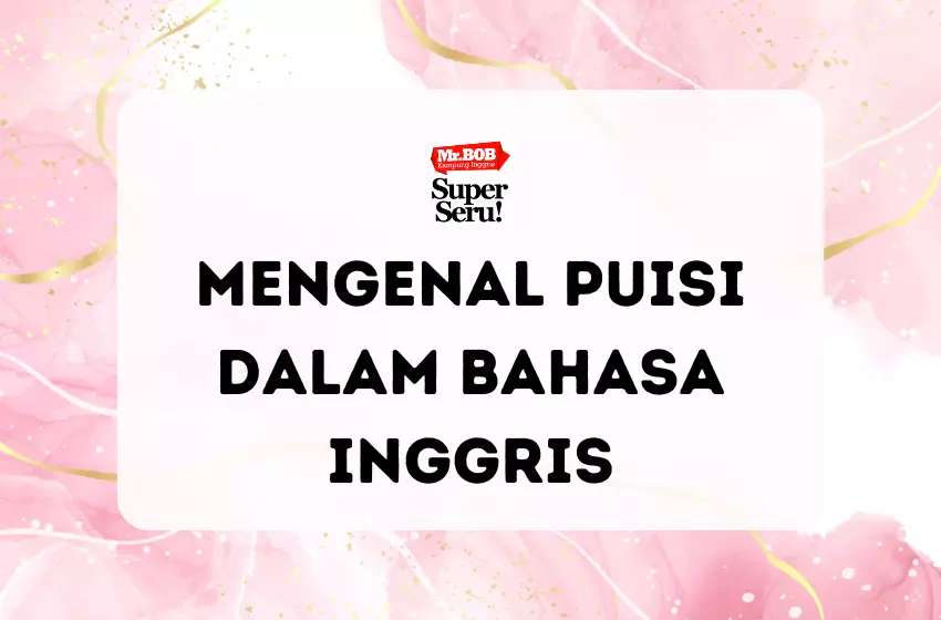 Mengenal Puisi dalam Bahasa Inggris - Mr.BOB Kampung Inggris Mengenal Puisi dalam Bahasa Inggris - Mr.BOB Kampung Inggris