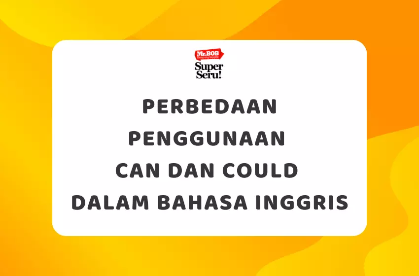 Perbedaan Penggunaan Can dan Could dalam Bahasa Inggris - Mr.BOB Kampung Inggris
