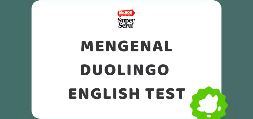 Mengenal Duolingo English Test - Mr.BOB Kampung Inggris