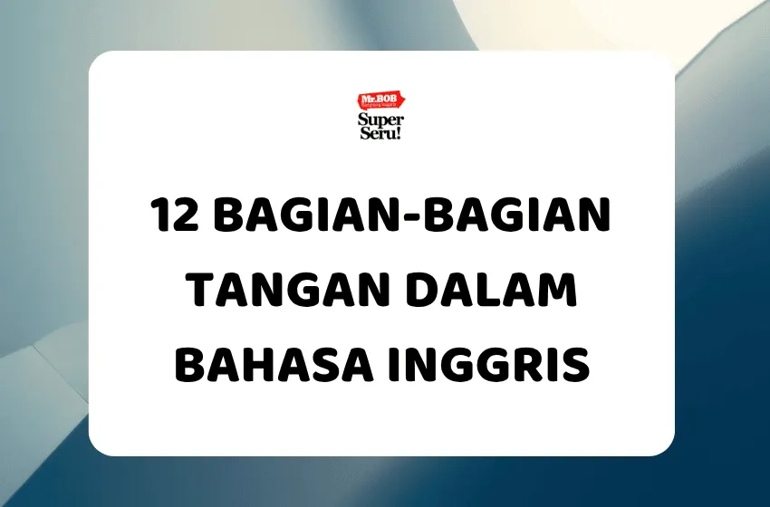 12 Bagian-Bagian Tangan dalam Bahasa Inggris - Mr.BOB Kampung Inggris