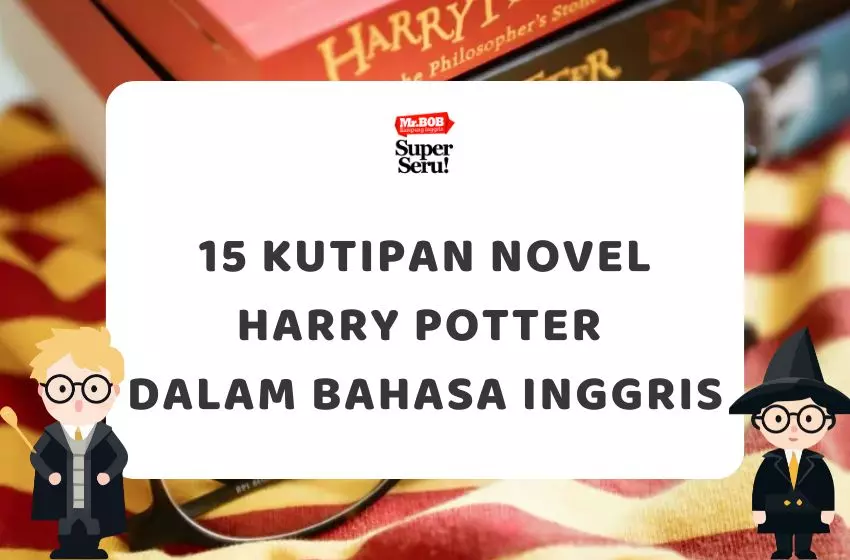 15 Kutipan Novel Harry Potter dalam Bahasa Inggris - Mr.BOB Kampung Inggris
