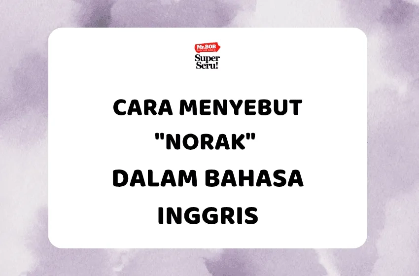Cara Menyebut "Norak" dalam Bahasa Inggris - Mr.BOB Kampung Inggris