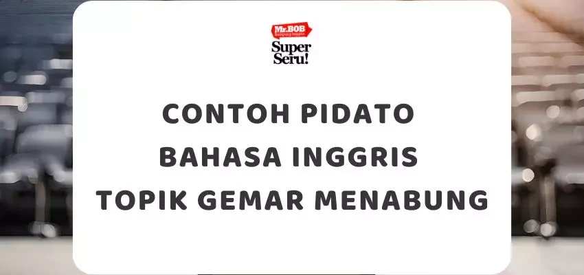 Contoh Pidato Bahasa Inggris Topik Gemar Menabung - Mr.BOB Kampung Inggris