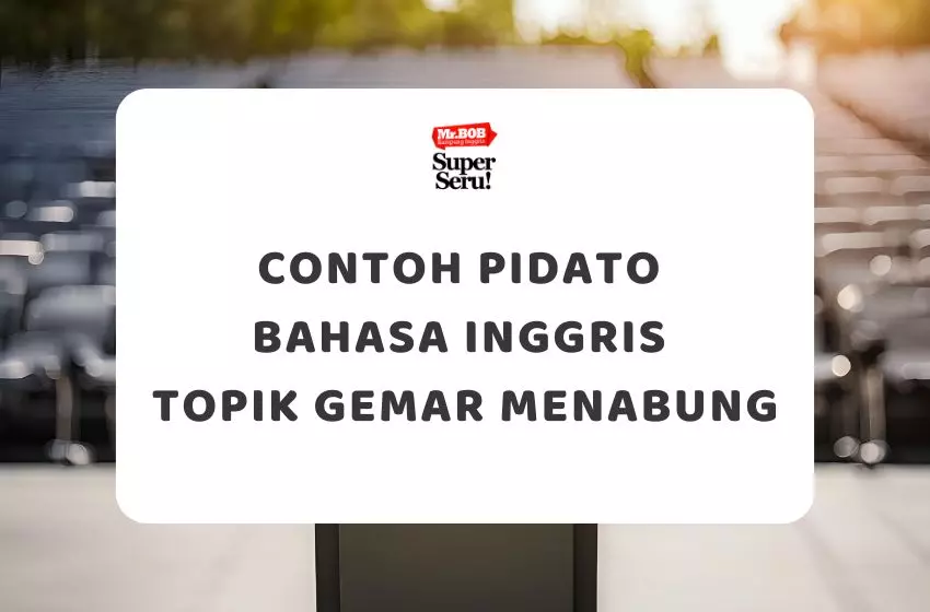 Contoh Pidato Bahasa Inggris: Topik Gemar Menabung - Mr.BOB Kampung Inggris Contoh Pidato Bahasa Inggris Topik Gemar Menabung - Mr.BOB Kampung Inggris