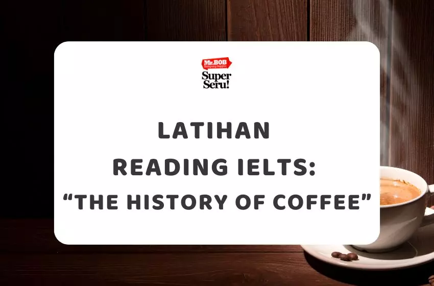 Latihan Reading IELTS Teks “The History of Coffee” - Mr.BOB Kampung Inggris