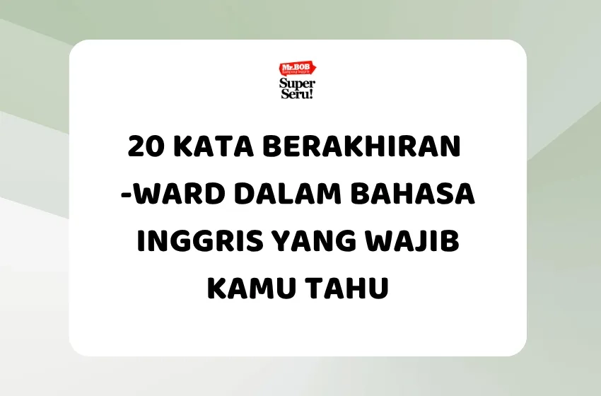 20 Kata Berakhiran -ward dalam Bahasa Inggris - Mr.BOB Kampung Inggris