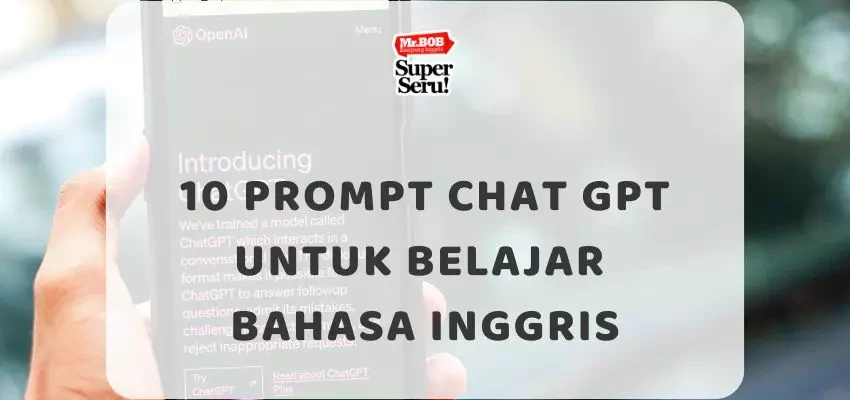 10 Prompt Chat GPT untuk Belajar Bahasa Inggris - Mr.BOB Kampung Inggris