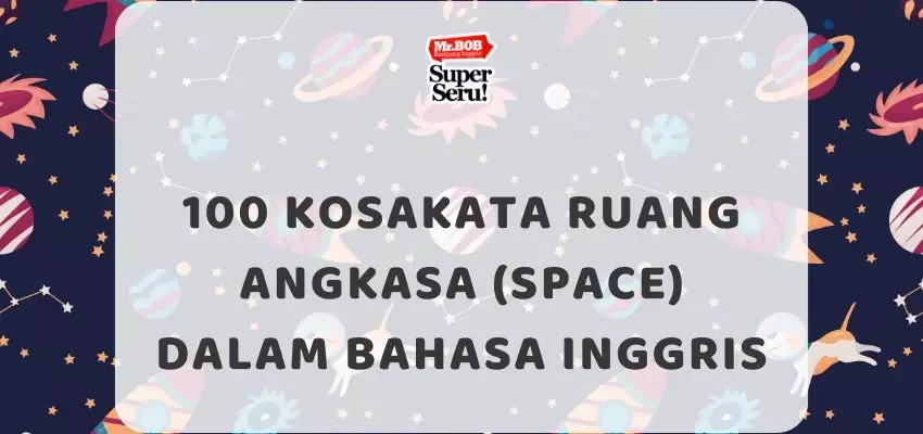 100 Kosakata Ruang Angkasa (Space) dalam Bahasa Inggris - Mr.BOB Kampung Inggris
