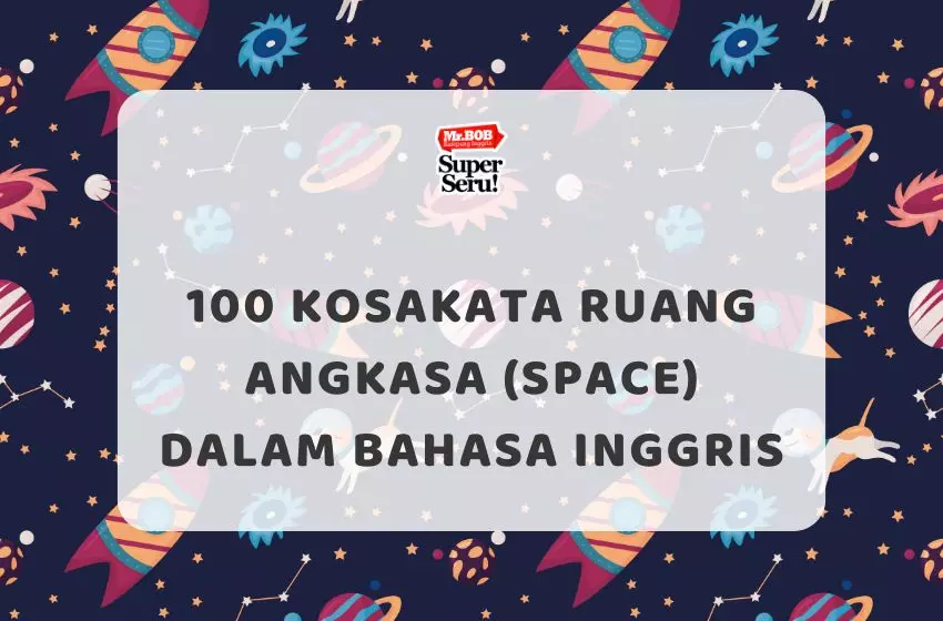 100 Kosakata Ruang Angkasa (Space) dalam Bahasa Inggris - Mr.BOB Kampung Inggris