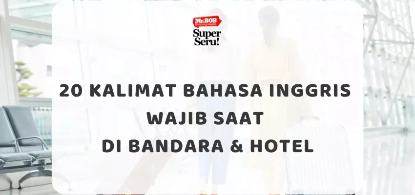 20 Kalimat Bahasa Inggris Wajib Saat di Bandara & Hotel - Mr.BOB Kampung Inggris