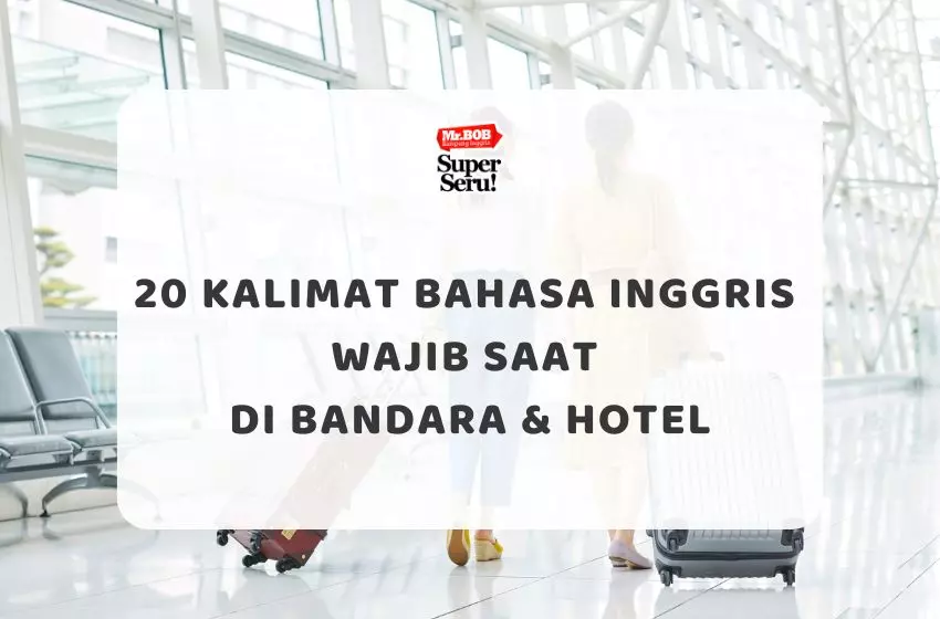 20 Kalimat Bahasa Inggris Wajib Saat di Bandara & Hotel - Mr.BOB Kampung Inggris