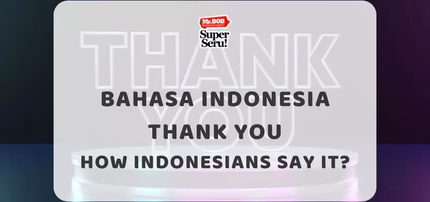 Bahasa Indonesia Thank You How Indonesians Say It? - Mr.BOB Kampung Inggris