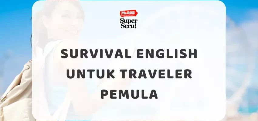 Survival English untuk Traveler Pemula - Mr.BOB Kampung Inggris