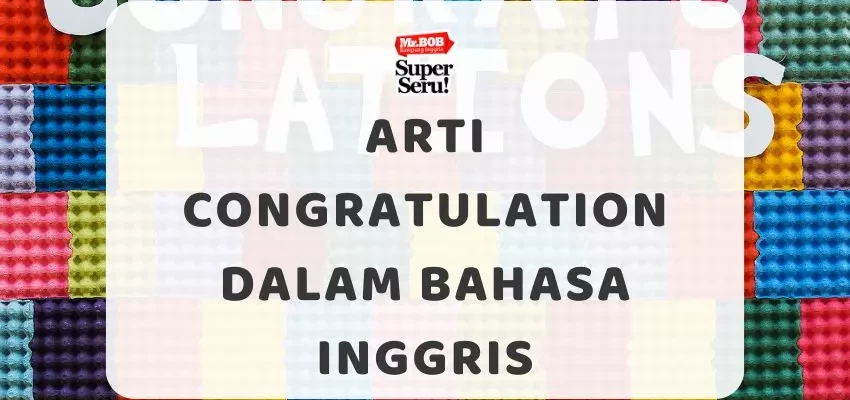 Arti Congratulation dalam Bahasa Inggris - Mr.BOB Kampung Inggris