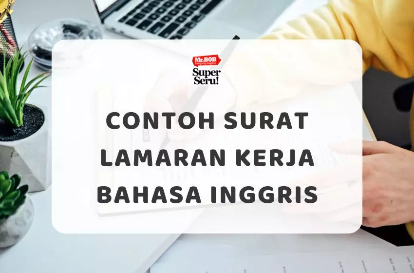 Contoh Surat Lamaran Kerja Bahasa Inggris - Mr.BOB Kampung Inggris