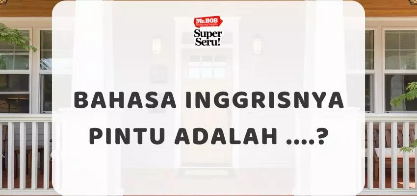 Bahasa Inggrisnya Pintu Adalah - Mr.BOB Kampung Inggris