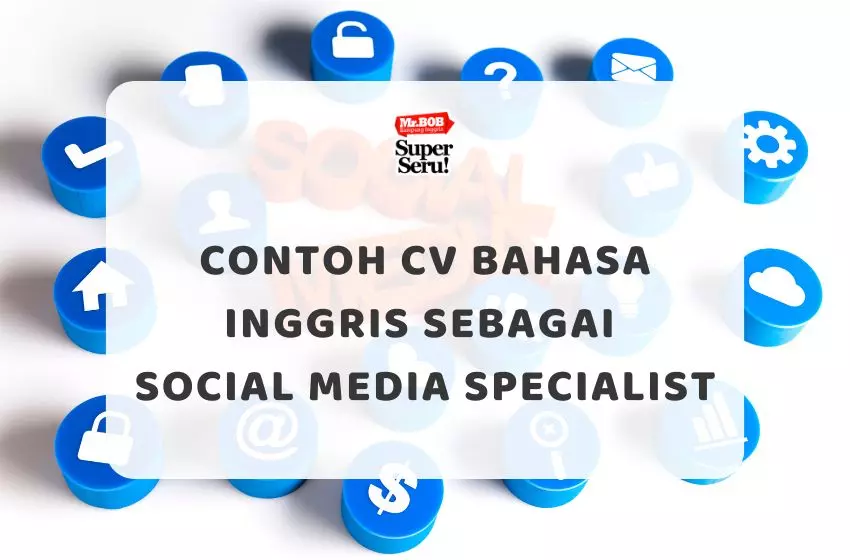 Contoh CV Bahasa Inggris sebagai Social Media Specialist - Mr.BOB Kampung Inggris