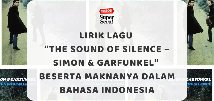 Lirik Lagu “The Sound of Silence – Simon & Garfunkel” Beserta Maknanya dalam Bahasa Indonesia - Mr.BOB Kampung Inggris