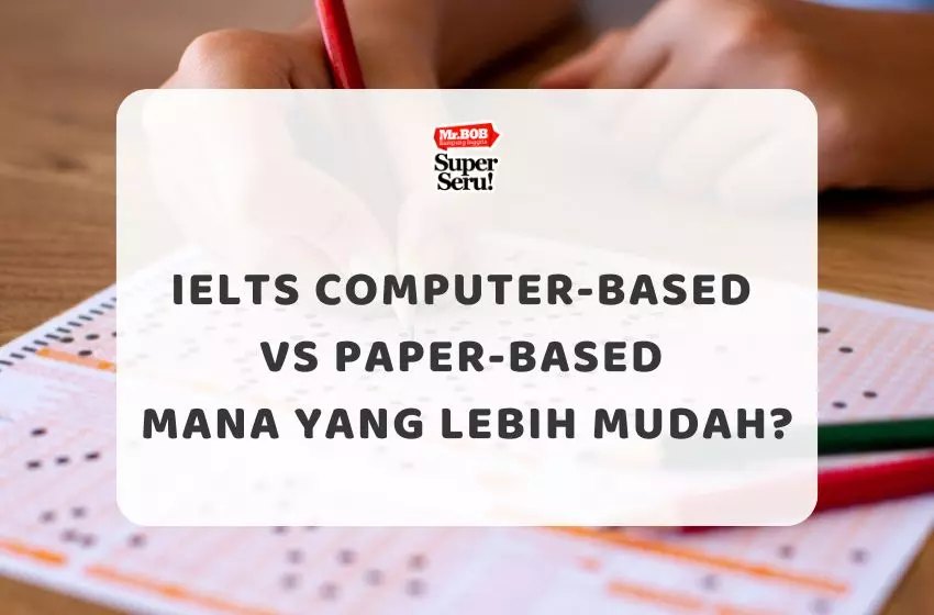 IELTS Computer-Based vs Paper-Based Mana yang Lebih Mudah? - Mr.BOB Kampung Inggris