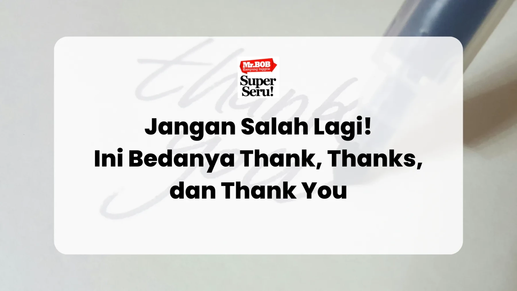 Jangan Salah Lagi! Ini Bedanya Thank, Thanks, dan Thank You